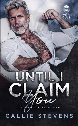 Until I Claim You by Callie Stevens 9798224438051