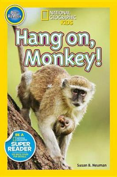 Nat Geo Readers Hang On Monkey! Pre-reader by Susan B. Neuman