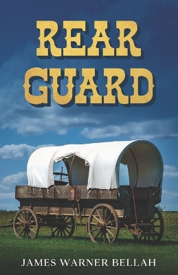 Rear Guard by James Warner Bellah 9781954840645