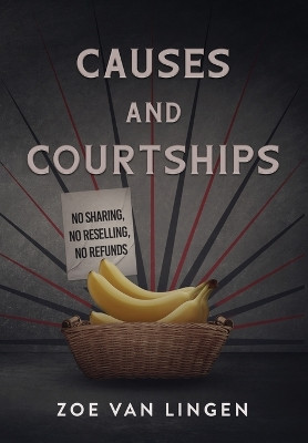 Causes and Courtships: Prequel to The Liberator by Zoe Van Lingen 9781777617479
