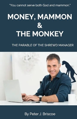 Money, Mammon & the Monkey by Peter J Briscoe 9789083228563