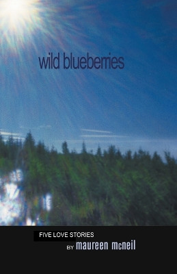 Wild Blueberries by Maureen McNeal 9781637773437