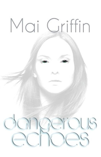 Dangerous Echoes: 2017 by Mai Griffin 9781908135841