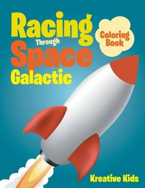 Racing Through Space Galactic Coloring Book by Kreative Kids 9781683774440