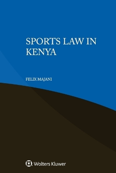 Sports Law in Kenya by Felix Majani 9789403500461