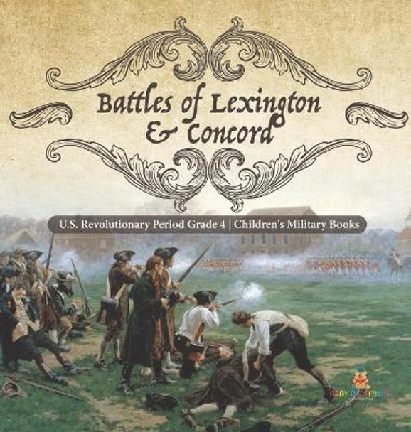 Battles of Lexington & Concord - U.S. Revolutionary Period Grade 4 - Children's Military Books by Baby Professor 9781541980129