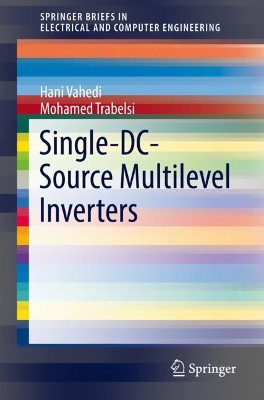 Single-DC-Source Multilevel Inverters by Hani Vahedi 9783030152529