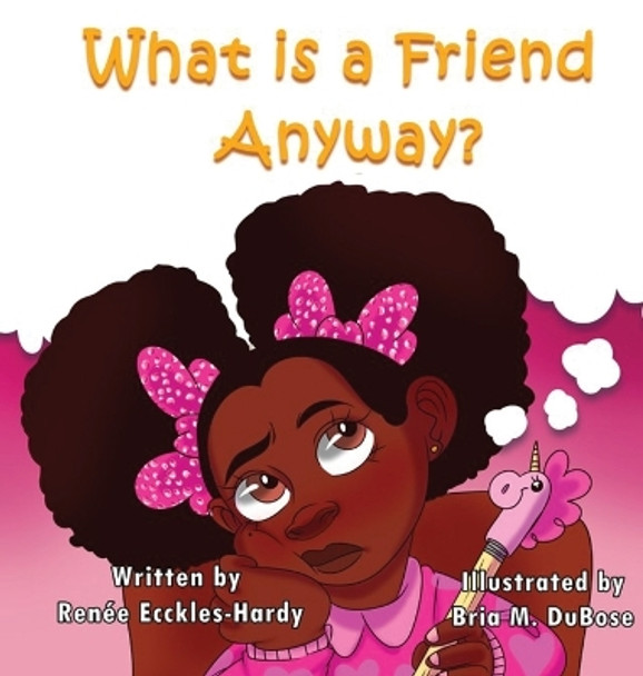 What Is A Friend Anyway? by Renée Ecckles-Hardy 9798985488814