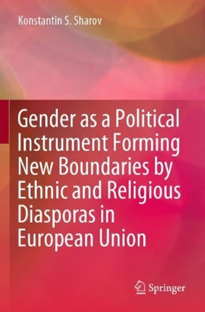 Gender as a Political Instrument Forming New Boundaries by Ethnic and Religious Diasporas in European Union by Konstantin S. Sharov 9789811906978