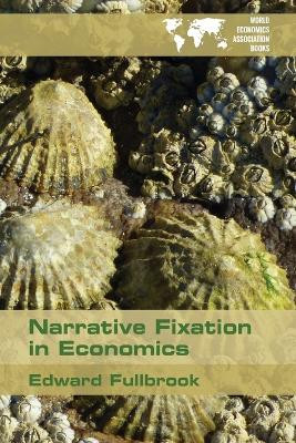 Narrative Fixation in Economics by Edward Fullbrook 9781848902282