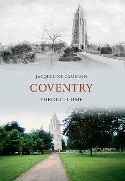 Coventry Through Time by Jacqueline Cameron