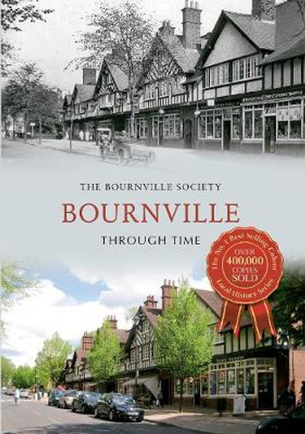 Bournville Through Time by The Bournville Society