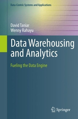 Data Warehousing and Analytics: Fueling the Data Engine by David Taniar 9783030819781