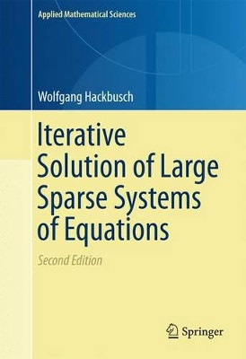 Iterative Solution of Large Sparse Systems of Equations by Wolfgang Hackbusch 9783319284811
