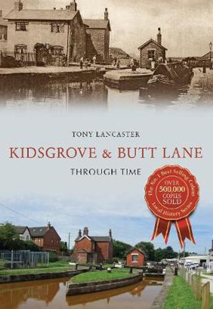 Kidsgrove & Butt Lane Through Time by Tony Lancaster