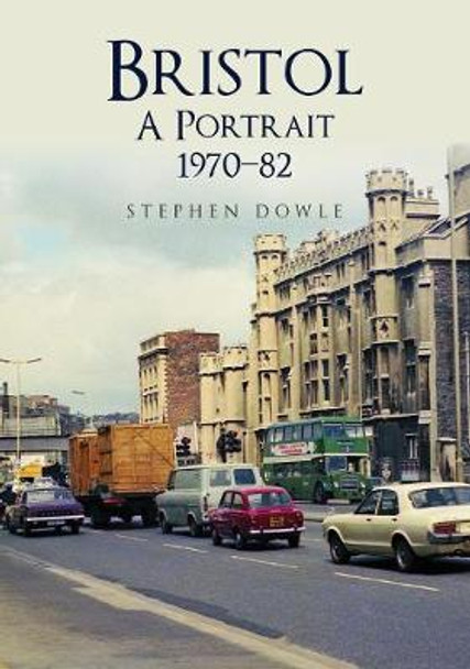 Bristol A Portrait 1970-82 by Stephen Dowle