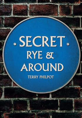 Secret Rye & Around by Terry Philpot