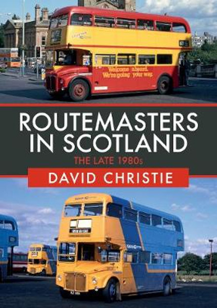 Routemasters in Scotland: The Late 1980s by David Christie