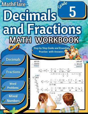 Decimals and Fractions Math Workbook 5th Grade: Fractions and Decimals Grade 5, Operations with Decimals and Fractions, Fractions Word Problems, Convert Mixed Numbers and Improper Fractions by Mathflare Publishing 9798869374721