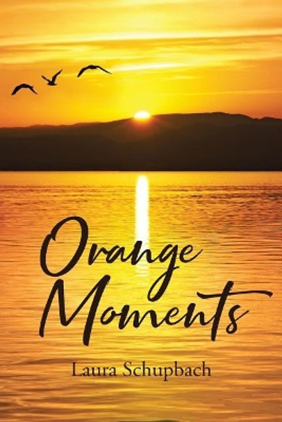 Orange Moments by Laura Schupbach 9781644165805