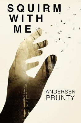 Squirm With Me by Andersen Prunty 9781941918791