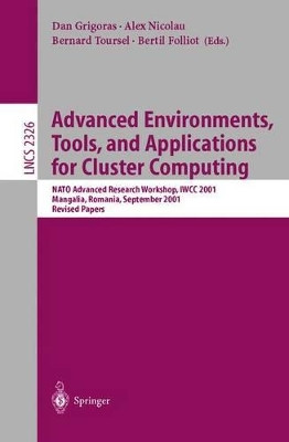 Advanced Environments, Tools, and Applications for Cluster Computing: NATO Advanced Research Workshop, IWCC 2001, Mangalia, Romania, September 1-6, 2001. Revised Papers by Dan Grigoras 9783540436720