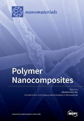 Polymer Nanocomposites by Giuliana Gorrasi 9783038973263