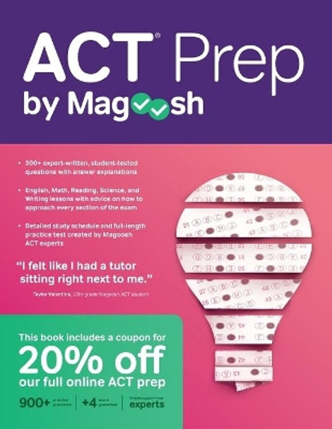 ACT Prep by Magoosh: ACT Prep Guide with Study Schedules, Practice Questions, and Strategies to Improve Your Score by Magoosh 9781610660693