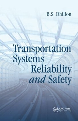 Transportation Systems Reliability and Safety by B. S. Dhillon 9781439846407