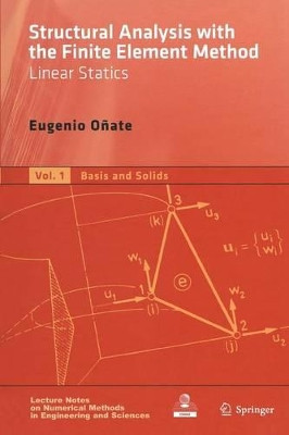 Structural Analysis with the Finite Element Method. Linear Statics: Volume 1: Basis and Solids by Eugenio Onate 9789048179718