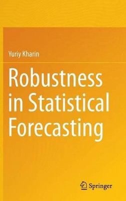Robustness in Statistical Forecasting by Yuriy Kharin 9783319008394