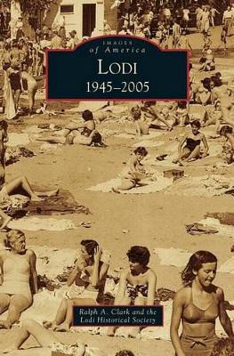Lodi: 1945-2005 by Ralph A Clark 9781531649869