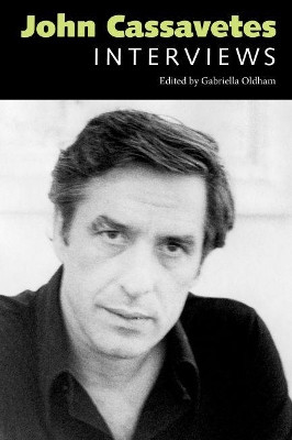 John Cassavetes: Interviews by Gabriella Oldham 9781496806697