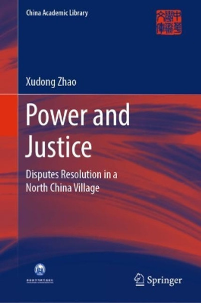 Power and Justice: Disputes Resolution in a North China Village by Xudong Zhao 9783662538326