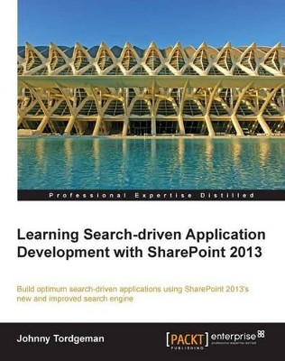 Learning Search-driven Application Development with SharePoint 2013 by Johnny Tordgeman 9781782171003