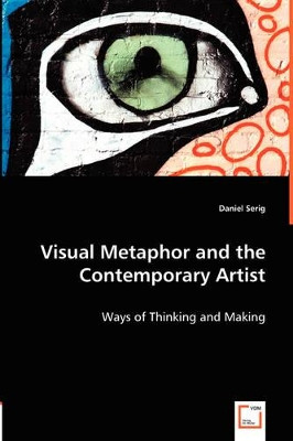 Visual Metaphor and the Contemporary Artist by Daniel Serig 9783836470919
