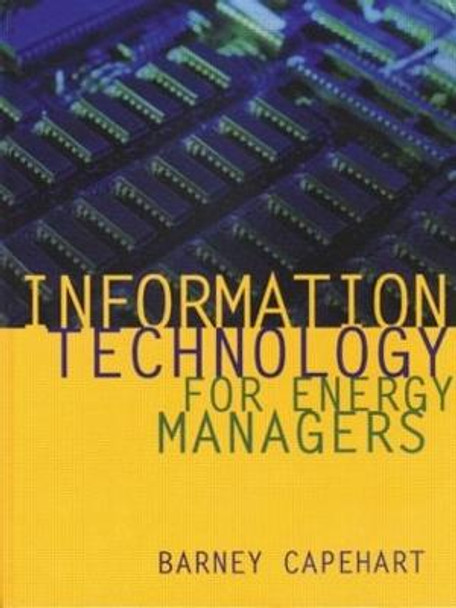 Information Technology for Energy Managers by Barney L. Capehart
