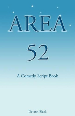 Area 52: A Comedy Script Book by De-ann Black 9781908072375