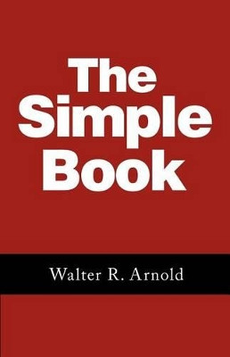 THE Simple Book by Walter R. Arnold 9781449742089