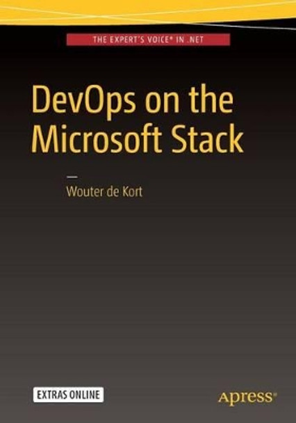 DevOps on the Microsoft Stack by Wouter De Kort 9781484214473