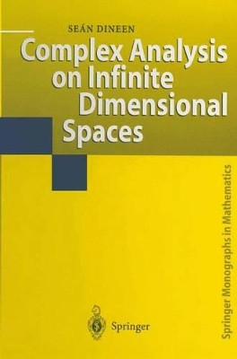 Complex Analysis on Infinite Dimensional Spaces by Sean Dineen 9781447112235