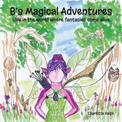 B's Magical Adventures by  9781912243891