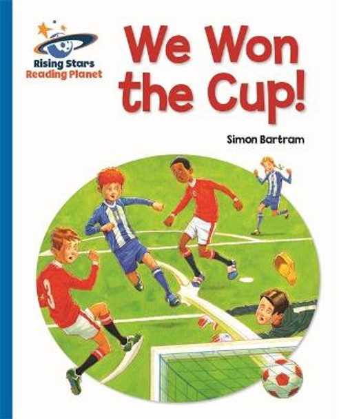 Reading Planet - We Won the Cup! - Blue: Galaxy by Simon Bartram