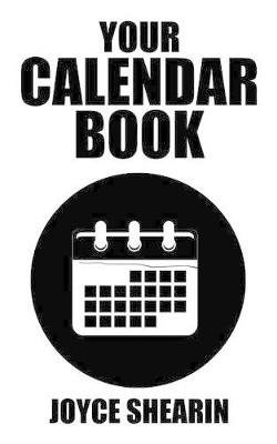 Your Calendar Book by Joyce Shearin 9781490769820