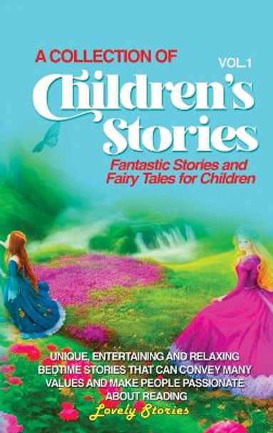 A Collection of Children's Stories: Fantastic stories and fairy tales for children. by Lovely Stories 9781088193181