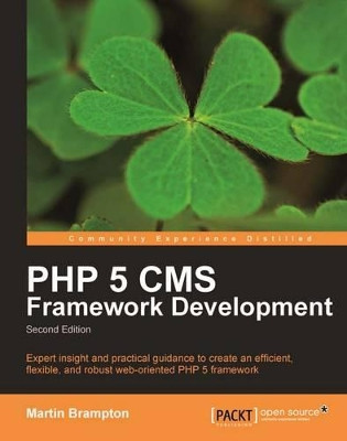 PHP 5 CMS Framework Development - 2nd Edition by Martin Brampton 9781849511346