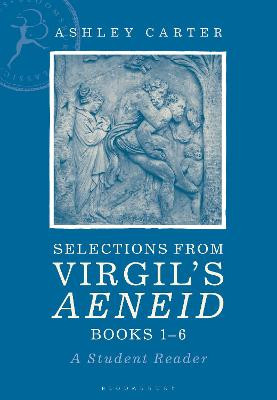 Selections from Virgil's Aeneid Books 1-6: A Student Reader Ashley Carter 9781472575708