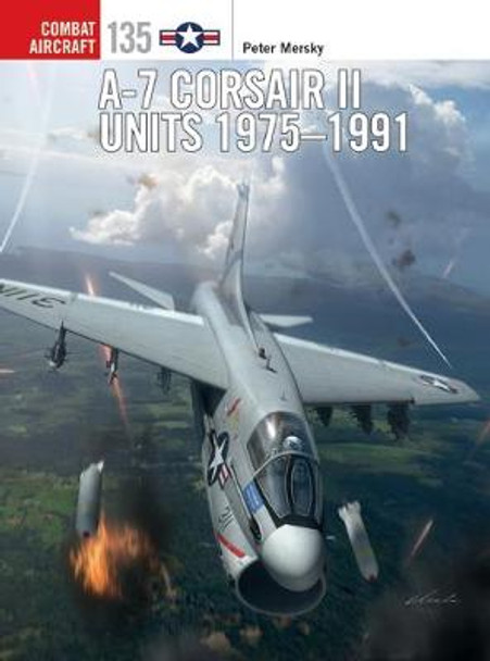 A-7 Corsair II Units 1975-1991 by Peter Mersky