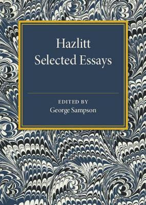 Hazlitt: Selected Essays by George Sampson 9781107586161