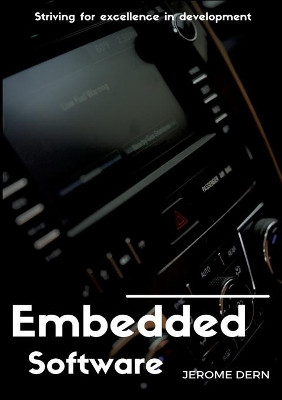 Embedded Software: Striving for excellence in development by Jerome Dern 9782322017225